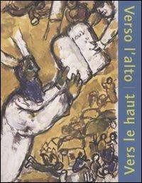 Verso l'alto. L'ascensione come esperienza del sacro. Catalogo della mostra (Forte di Bard, 9 aprile-30 agosto 2009). Ediz. italiana e francese  - Libro 5 Continents Editions 2009 | Libraccio.it