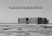 Caravanserai. Traces, palces, dialogue in the Middle East. Ediz. illustrata