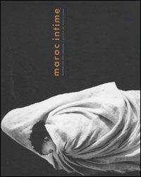 Abderrazzak Benchaâbane. Maroc intime - Nicole De Pontcharra - Libro 5 Continents Editions 2011, Imago Mundi | Libraccio.it