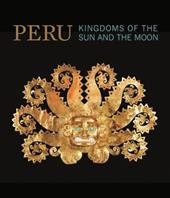 Perù. Kingdoms of the sun and the moon. Ediz. illustrata