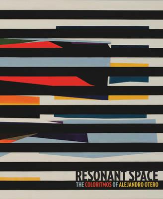 Resonant space. The coloritmos of Alejandro Otero. Ediz. illustrata - Rina Carvajal - Libro 5 Continents Editions 2014 | Libraccio.it
