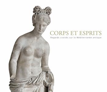 Corps et esprits. Regard croisés sur la méditerranée antique. Ediz. illustrata - Jean-Luca Chappaz, Robert S. Bianchi - Libro 5 Continents Editions 2014 | Libraccio.it