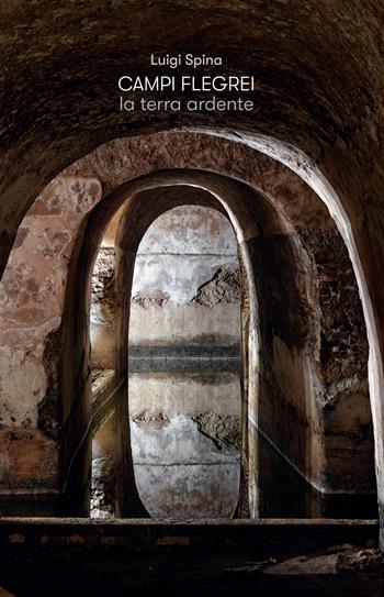 Campi Flegrei. La terra ardente - Luigi Spina, Fabio Pagano - Libro 5 Continents Editions 2025, Fotografia | Libraccio.it