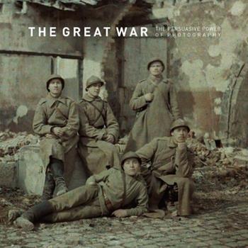 The great war. The persuasive power of photography. Ediz. multilingue - Ann Thomas, Anthony Petiteau, Bodo von Dewitz - Libro 5 Continents Editions 2014 | Libraccio.it
