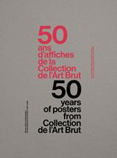 50 years of posters from collection de l'art brut. Ediz. inglese e francese