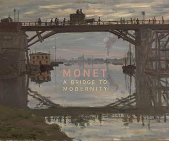 Monet. A bridge to modernity. Catalogo della mostra (Ottawa, 29 ottobre 2015-15 febbraio 2016). Ediz. illustrata - Anabelle Kienle Polka, Richard Thomson, Simon Kelly - Libro 5 Continents Editions 2015 | Libraccio.it