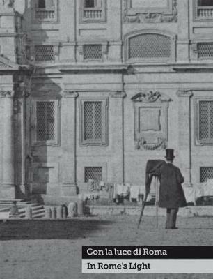 Con la luce di Roma-In Rome's light. Fotografie dal 1840 al 1870 nella Collezione Marco Antonetto. Catalogo della mostra (Ligornetto, 22 novembre 2015-10 aprile 2016). Ediz. illustrata  - Libro 5 Continents Editions 2015 | Libraccio.it