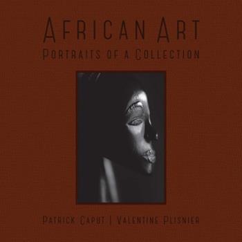African art. Portraits of a collection - Patrick Caput, Valentine Plisnier - Libro 5 Continents Editions 2016 | Libraccio.it