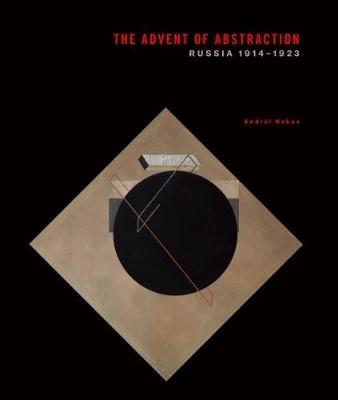 The advent of abstraction. Russia, 1914-1923. Ediz. illustrata - Andrei Nakov - Libro 5 Continents Editions 2017 | Libraccio.it