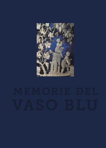 Memorie del vaso blu - Valeria Sampaolo, Luigi Spina - Libro 5 Continents Editions 2016, Oggetti rari e preziosi al MANN | Libraccio.it