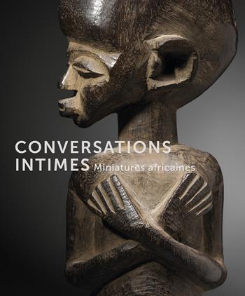 Conversations intimes. Miniatures africaines. Ediz. illustrata - Bérénice Geoffroy-Schneiter, Nicole Dintenfass, John Dintenfass - Libro 5 Continents Editions 2017 | Libraccio.it