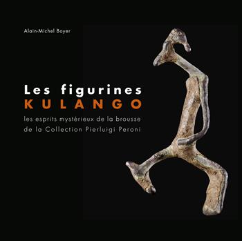 Les figurines des Kulango. Les esprits mystérieux de la brousse de la collection Pierluigi Peroni. Ediz. francese e inglese - Alain-Michel Boyer - Libro 5 Continents Editions 2017 | Libraccio.it