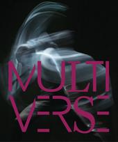 Multiverse. Art, danse, design, technologie. La création émergente. Ediz. a colori. Con DVD video