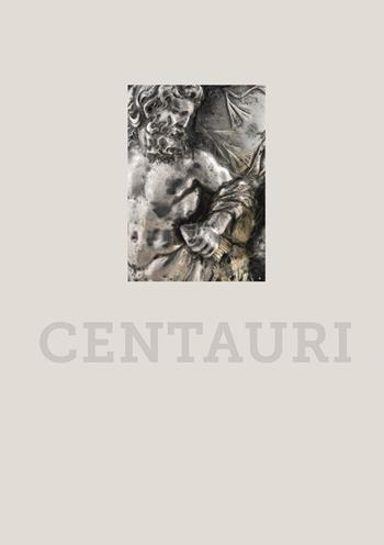 Centauri - Valeria Sampaolo, Luigi Spina - Libro 5 Continents Editions 2017, Oggetti rari e preziosi al MANN | Libraccio.it