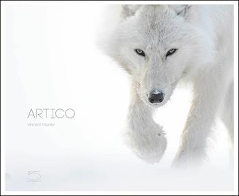Artico. Ediz. a colori - Vincent Munier - Libro 5 Continents Editions 2018 | Libraccio.it