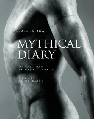 Mythical diary. Sculptures from the Farnese collection - Luigi Spina - Libro 5 Continents Editions 2017 | Libraccio.it