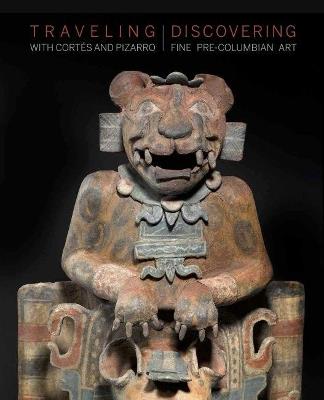 Traveling with Cortés and Pizarro. Discovering fine pre-columbian art. A curator's and collector's journey through the Stuart Handler Collection. Ediz. a colori - Hugh Thomson, Joanne Stuhr, Edward Parrinello - Libro 5 Continents Editions 2018 | Libraccio.it