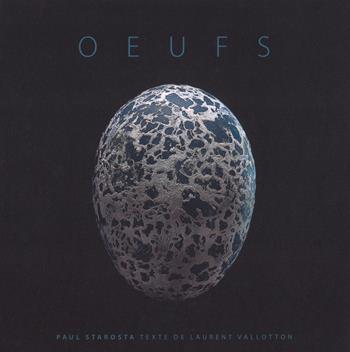 Oeufs. Ediz. illustrata - Paul Starosta, Laurent Vallotton - Libro 5 Continents Editions 2018 | Libraccio.it