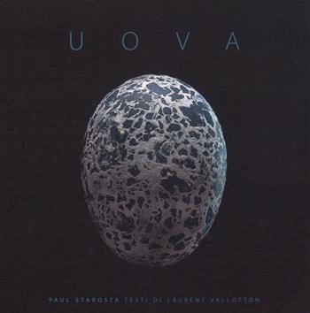 Uova. Ediz. a colori - Paul Starosta, Laurent Vallotton - Libro 5 Continents Editions 2018 | Libraccio.it