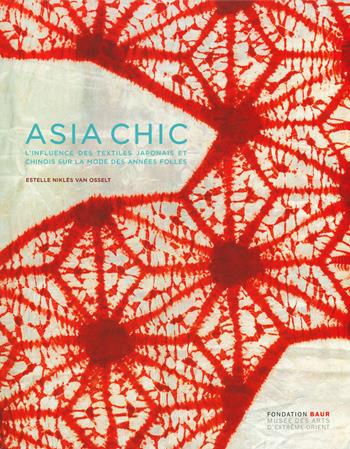 Asia chic. L'influence des textiles japonais et chinois sur la mode des années folles. Ediz. illustrata - Estelle Niklès van Osselt - Libro 5 Continents Editions 2019 | Libraccio.it