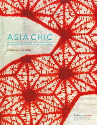Asian chic. Or how Japanese and Chinese textiles influenced fashion during the roaring Twenties. Ediz. inglese e francese - Estelle Niklès van Osselt - Libro 5 Continents Editions 2019 | Libraccio.it