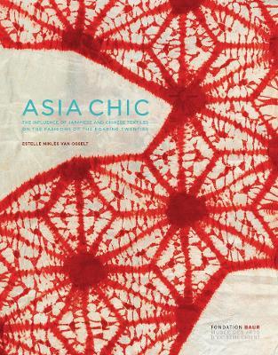 Asian chic. Or how Japanese and Chinese textiles influenced fashion during the roaring Twenties. Ediz. inglese e francese - Estelle Niklès van Osselt - Libro 5 Continents Editions 2019 | Libraccio.it