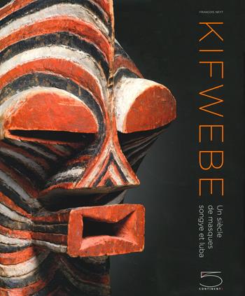 Kifwebe. Un siècle de masques Songye et Luba. Ediz. illustrata - François Neyt - Libro 5 Continents Editions 2020 | Libraccio.it
