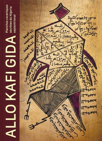 Allo Kafi Gida. Planches coraniques secrètes du Nigeria septentrional. Ediz. a colori - Antoine Lema - Libro 5 Continents Editions 2019 | Libraccio.it
