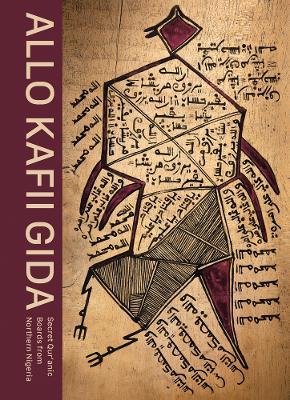 Allo Kafii Gida. Secret Qur'anic boards from Northern Nigeria. Ediz. a colori - Antoine Lema - Libro 5 Continents Editions 2019 | Libraccio.it