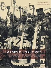 Images du Dahomey. Edmond Fortier et le colonialisme français dans la terre des Voduns. Ediz. illustrata