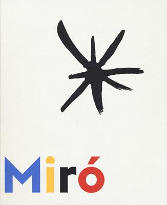 Miró à Majorque. Un esprit libre. Ediz. illustrata  - Libro 5 Continents Editions 2019 | Libraccio.it