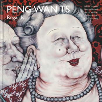 Peng Wan Ts. Regards. Ediz. a colori - Fabrice Hergott, François Michaud, Gérard Audinet - Libro 5 Continents Editions 2019 | Libraccio.it