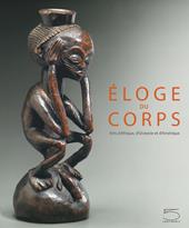 Éloge du corps. Arts d'Afrique, d'Océanie et d'Amérique. Ediz. a colori