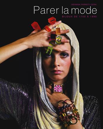 Parer la mode. Bijoux de 1750 à 1990. Ediz. a colori - Deanna Farneti Cera - Libro 5 Continents Editions 2019 | Libraccio.it