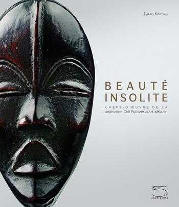 Beaute insolite. Chefs-d'œuvre de la collection Ceil Pulitzer d'art africain. Ediz. a colori - Susan Kloman - Libro 5 Continents Editions 2021 | Libraccio.it