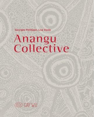 Anangu collective. Gay’Wu - Arts et savoirs aborigène. Ediz. a colori - Nici Cumpston, Lisa Slade - Libro 5 Continents Editions 2021 | Libraccio.it