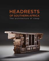 Headrests of Southern Africa. Architecture of sleep. Ediz. illustrata