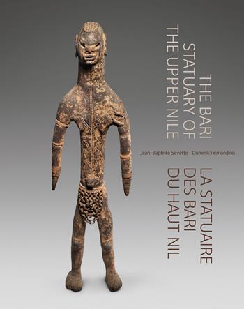 The Bari Statuary of the Upper Nile. La statuaire des Bari du Haut Nil. Ediz. inglese e francese - Jean-Baptiste Sevette, Dominik Remondino - Libro 5 Continents Editions 2022 | Libraccio.it