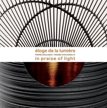 Eloge de la Lumière. Pierre Soulages, Tanabe Chikuunsai. Ediz. inglese e francese  - Libro 5 Continents Editions 2021, Arte contemporanea | Libraccio.it