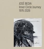 José Bedia. Inner circle journey 1976-2026. Ediz. a colori