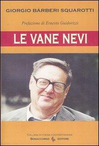 Le vane nevi - Giorgio Bàrberi Squarotti - Libro Bonaccorso Editore 2002, Poesia contemporanea | Libraccio.it