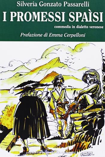 I promessi spaisi - Silveria Gonzato Passarelli - Libro Bonaccorso Editore 2005, Teatro d'oggi e di ieri | Libraccio.it