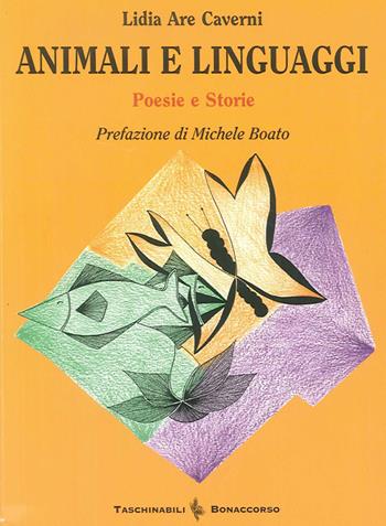 Animali e linguaggi. Poesie-storie - Lidia Are Caverni - Libro Bonaccorso Editore 2006, Taschinabili Bonaccorso | Libraccio.it