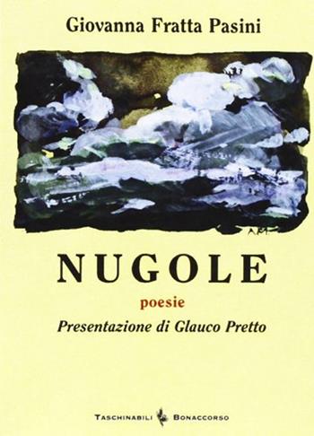 Nugole. Poesie in veronese - Giovanna Fratta Pasini - Libro Bonaccorso Editore 2007, Taschinabili Bonaccorso | Libraccio.it