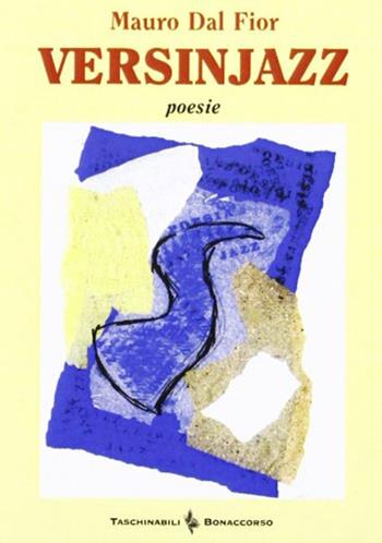 Versinjazz - Mauro Dal Fior - Libro Bonaccorso Editore 2006, Taschinabili Bonaccorso | Libraccio.it