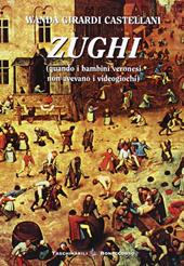 Zughi. Quando i bambini veronesi non avevavo i viedogiochi in dialetto veronese