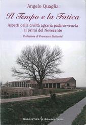 Il tempo e la fatica. Aspetti della civiltà agraria padano-veneta ai primi del Novecento