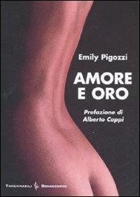 Amore e oro - Emily Pigozzi - Libro Bonaccorso Editore 2008, Taschinabili Bonaccorso | Libraccio.it