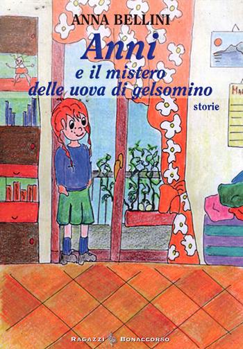 Anni e il mistero delle uova di gelsomino - Anna Bellini - Libro Bonaccorso Editore 2008 | Libraccio.it