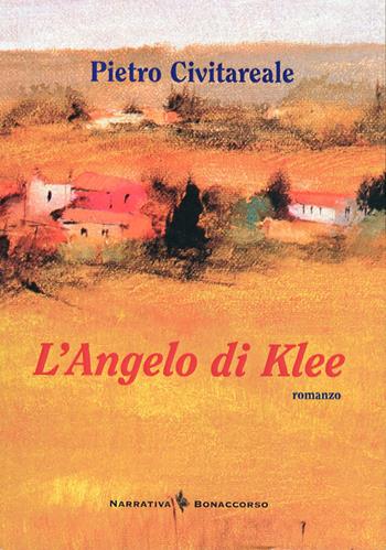 L'Angelo di Klee - Pietro Civitareale - Libro Bonaccorso Editore 2009 | Libraccio.it